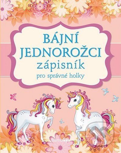 Zápisník pro správné holky- Bájní jednorožci - Bambook - Grada