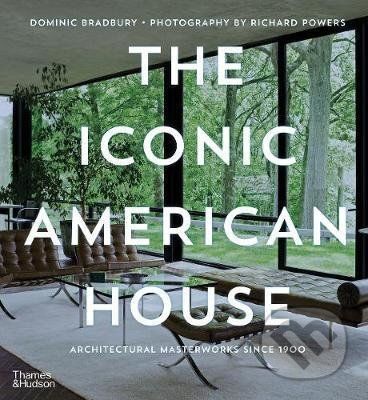 The Iconic American House - Dominic Bradbury