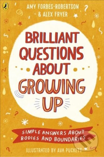 Brilliant Questions About Growing Up - Amy Forbes-Robertson, Alex Fryer, Ava Puckett (ilustrácie)