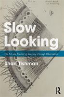 Slow Looking - The Art and Practice of Learning Through Observation (Tishman Shari)(Paperback)