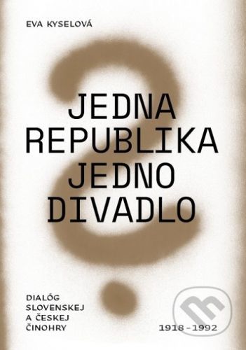 Jedna republika - jedno divadlo - Eva Kyselová