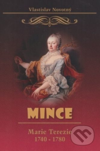 Mince Marie Terezie 1740-1780 - Vlastislav Novotný