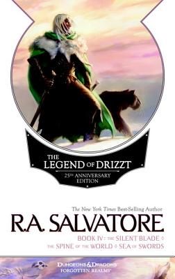 The Legend of Drizzt, Book IV: The Silent Blade/The Spine of the World/The Sea of Swords (Salvatore R. A.)(Paperback)