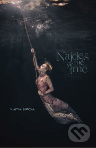 Najdeš mě ve tmě - Vlastina Svátková