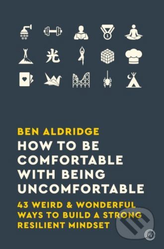 How to Be Comfortable with Being Uncomfortable - Ben Aldridge