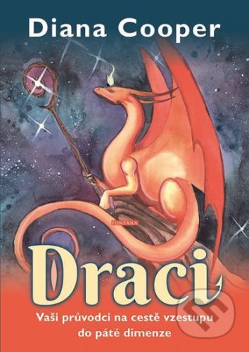 Draci - Vaši průvodci na cestě vzestupu do páté dimenze - Diana Cooper