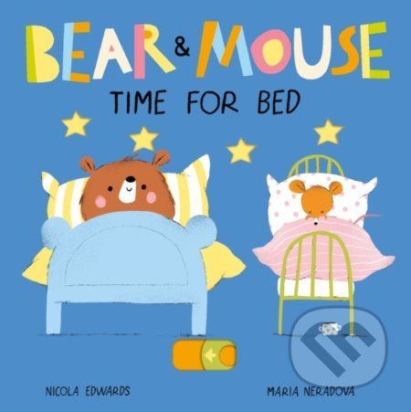 Bear and Mouse Time for Bed - Nicola Edwards, Maria Neradova (ilustrácie)