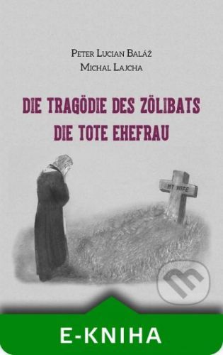 Die Tragödie des Zölibats - Peter Lucian Baláž, Michal Lajcha