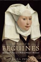 Wisdom of the Beguines - The Forgotten Story of a Medieval Women's Movement (Swan Laura)(Paperback)