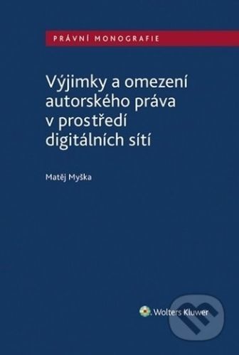 Výjimky a omezení autorského práva v prostředí digitálních sítí - Matěj Myška