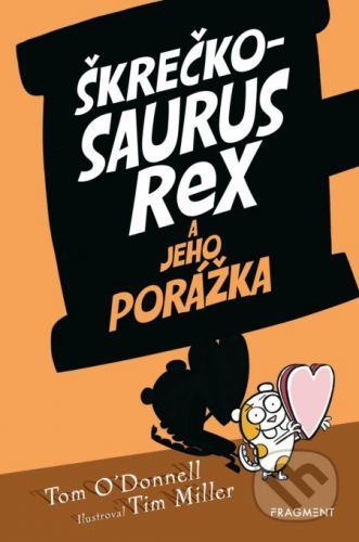 Škrečkosaurus rex a jeho porážka - Tom O'Donnell, Tim Miller (ilustrátor)