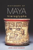 Dictionary of Maya Hieroglyphs (Montgomery John)(Paperback)