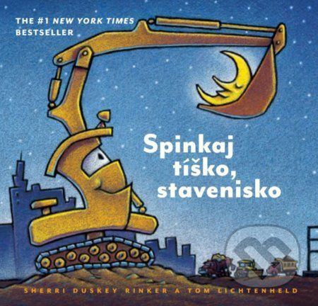 Spinkaj tíško, stavenisko - Sherri Duskey Rinker, Tom Lichtenheld