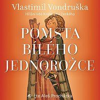 Aleš Procházka – Vondruška: Pomsta bílého jednorožce - Hříšní lidé Království českého MP3