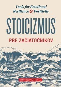 Stoicizmus pre začiatočníkov - Matthew Van Natta