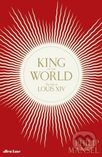 King of the World - Philip Mansel