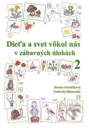 Dieťa a svet vôkol nás v zábavných úlohách 2 - Helena Orieščiková