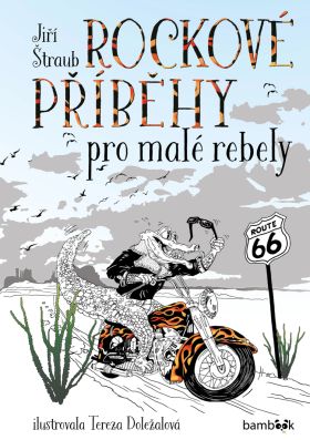 Rockové příběhy pro malé rebely - Jiří Štraub, Tereza Doležalová - e-kniha