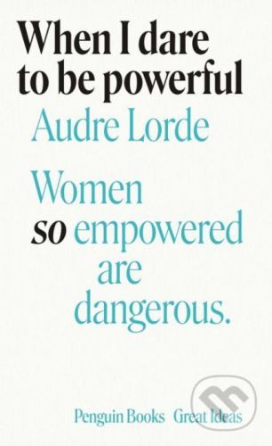 When I Dare to Be Powerful - Audre Lorde