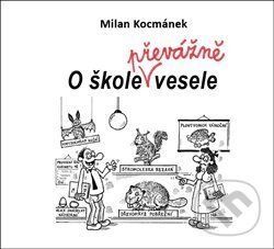 O škole převážně vesele - Milan Kocmánek
