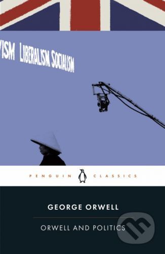 Orwell and Politics - George Orwell