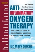 Anti-Inflammatory Oxygen Therapy: Your Complete Guide to Understanding and Using Natural Oxygen Therapy (Sircus Mark)(Paperback)