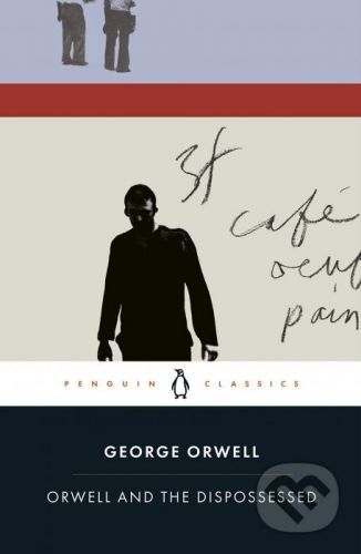 Orwell and the Dispossessed - George Orwell