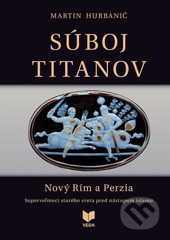 Súboj titanov - Nový Rím a Perzia - Martin Hurbanič