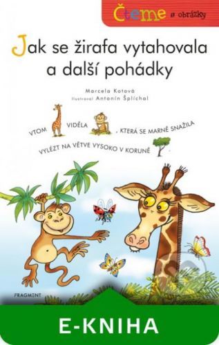Čteme s obrázky: Jak se žirafa vytahovala a další pohádky - Marcela Kotová