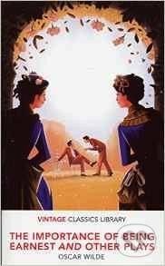 The Importance of Being Earnest and Other Plays - Oscar Wilde