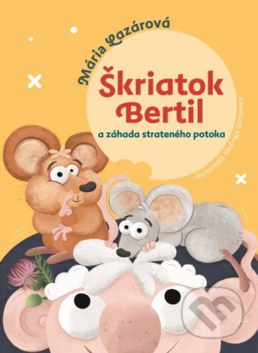 Škriatok Bertil a záhada strateného potoka - Mária Lazárová, Hedviga Gutierrez (Ilustrátor)