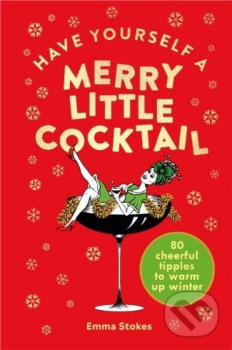 Have Yourself a Merry Little Cocktail - Emma Stokes