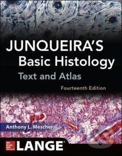 Junqueira's Basic Histology: Text and Atlas, Fourteenth Edition - Mescher, Anthony
