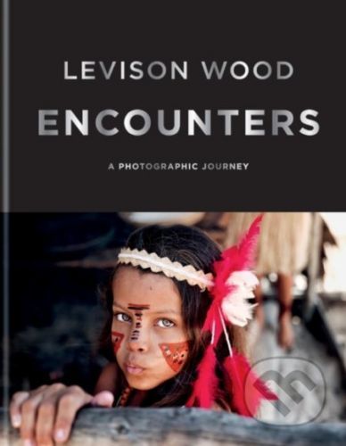 Encounters - Levison Wood