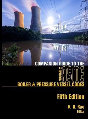 Companion Guide to the Asme Boiler & Pressure Vessel Codes, Fifth Edition, Volume 2: Criteria and Commentary on Select Aspects of the Boiler & Pressur (Rao K. R.)(Pevná vazba)