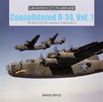 Consolidated B-24 Vol.1: The Xb-24 to B-24e Liberators in World War II (Doyle David)(Pevná vazba)