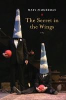 The Secret in the Wings: A Play (Zimmerman Mary)(Paperback)