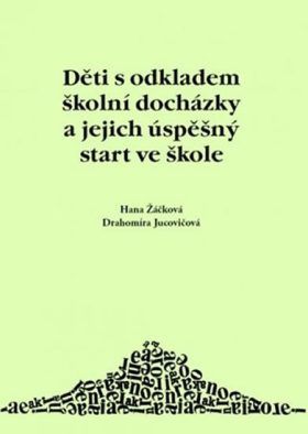 Děti s odkladem školní docházky a jejich úspěšný start ve škole - Drahomíra Jucovičová, Hana Žáčková