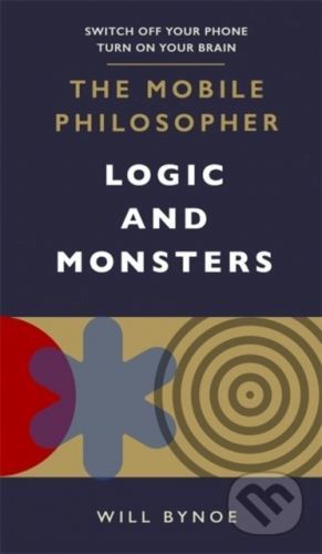 The Mobile Philosopher: Logic and Monsters - Will Bynoe