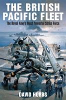 British Pacific Fleet - The Royal Navy's Most Powerful Strike Force (Hobbs David)(Paperback)