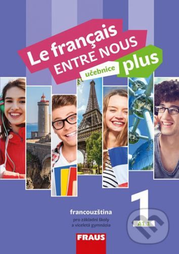 Le français ENTRE NOUS plus 1 UČ (A1.1) - Sylva Nováková, Jana Kolmanová, Daniele Geffroy-Konštacký