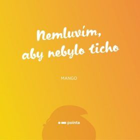 Nemluvím, aby nebylo ticho - Mango