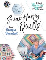 Scrap Happy Quilts from Georgia Bonesteel: A How-To Memoir with 25 Quilts to Make (Bonesteel Georgia)(Paperback)