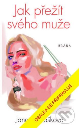 Jak přežít svého muže - Jana Bernášková