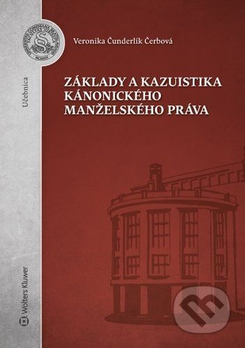 Základy a kazuistika kánonického manželského práva - Veronika Čunderlík Čerbová