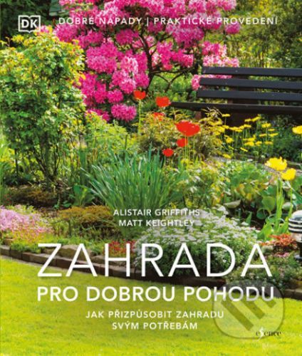 Zahrada pro dobrou pohodu - Alistair Griffiths, Matt Keightley