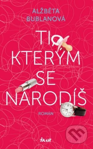 Ti, kterým se narodíš - Alžběta Bublanová