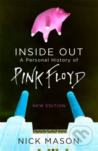 Inside Out: A Personal History of Pink Floyd - Nick Mason