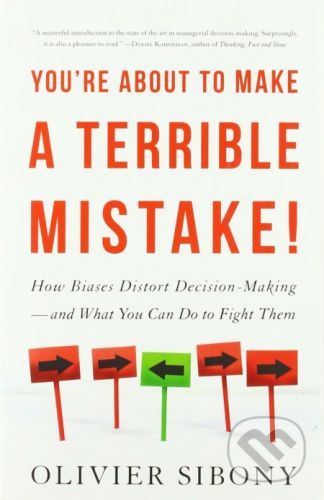You're About to Make a Terrible Mistake! - Olivier Sibony