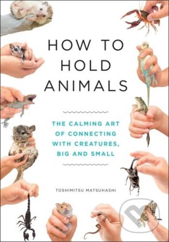 How to Hold Animals - Toshimitsu Matsuhashi